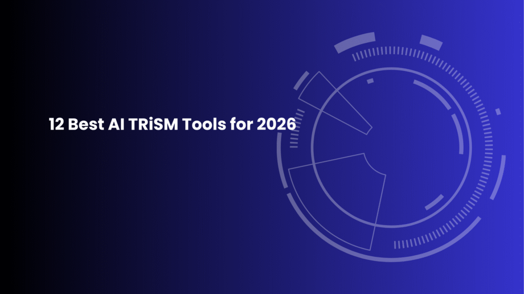12 Best AI TRiSM Tools for 2026