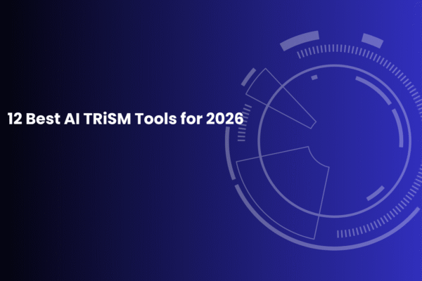 12 Best AI TRiSM Tools for 2026
