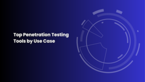 Top Penetration Testing Tools by Use Case
